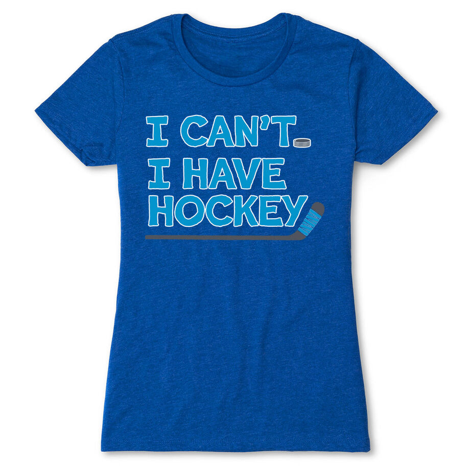 Hockey Women's Everyday Tee - I Can't. I Have Hockey.