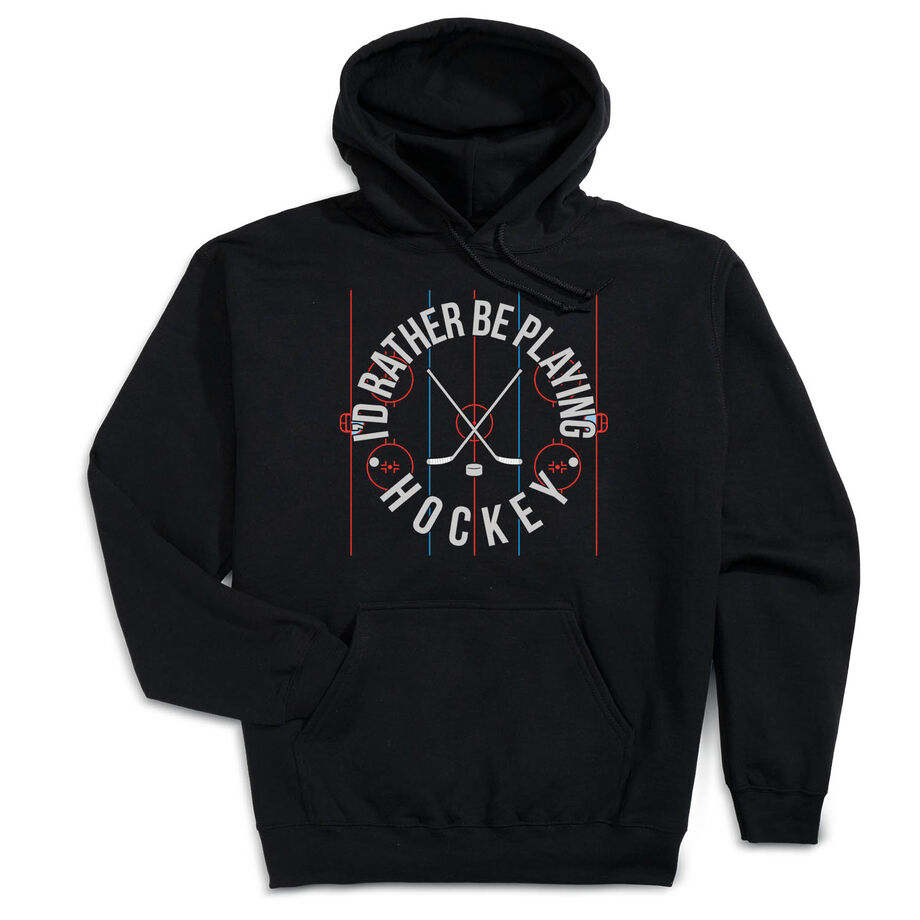 Hockey Hooded Sweatshirt - Rather Be Playing Hockey