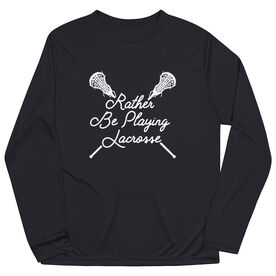 Girls Lacrosse Long Sleeve Performance Tee - Rather Be Playing Lacrosse