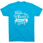 Running Short Sleeve T-Shirt - This Mom Runs to Burn Off the Crazy