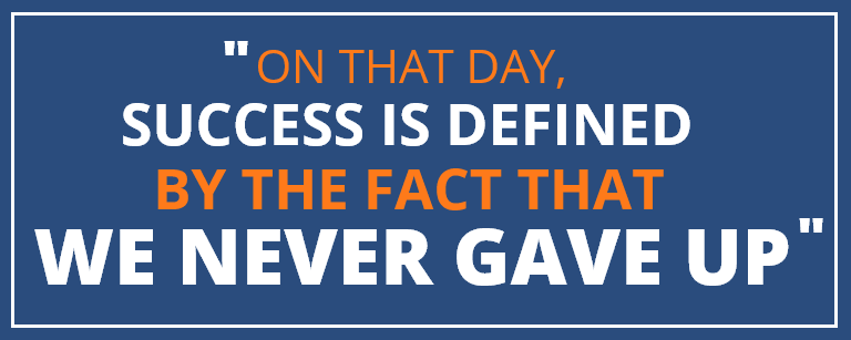 Success Is Defined by the Fact That We Never Gave Up