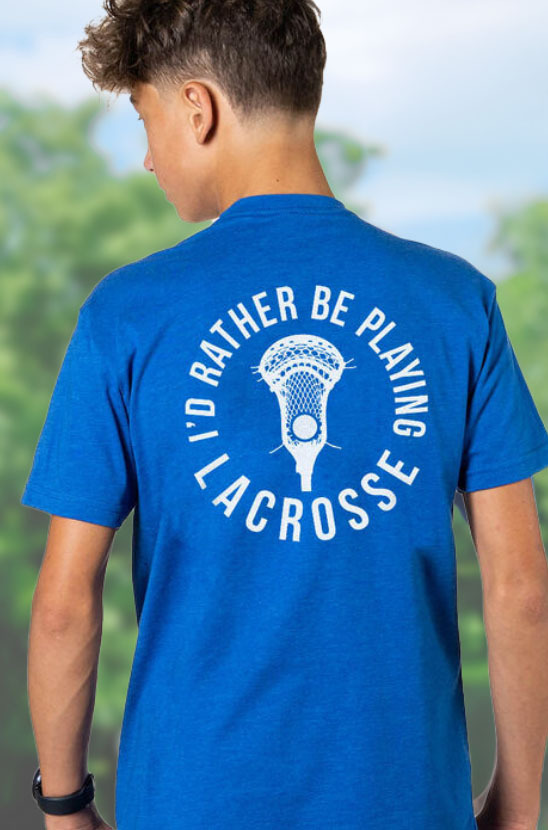Shop Our I'd Rather Be Playing Lacrosse Back Design Tee