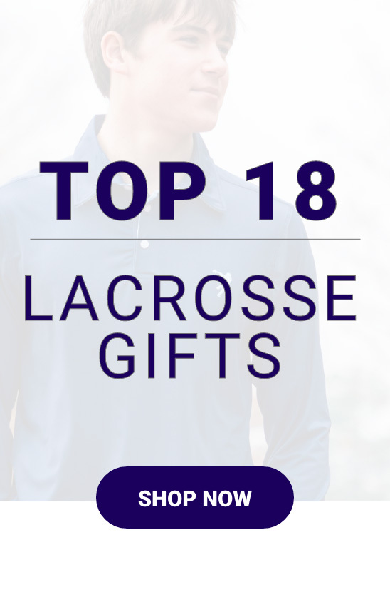 Shop Our Top 18 Lacrosse Gifts